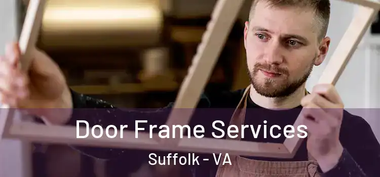 Door Frame Services Suffolk - VA