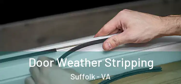Door Weather Stripping Suffolk - VA