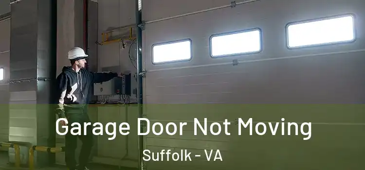  Garage Door Not Moving Suffolk - VA