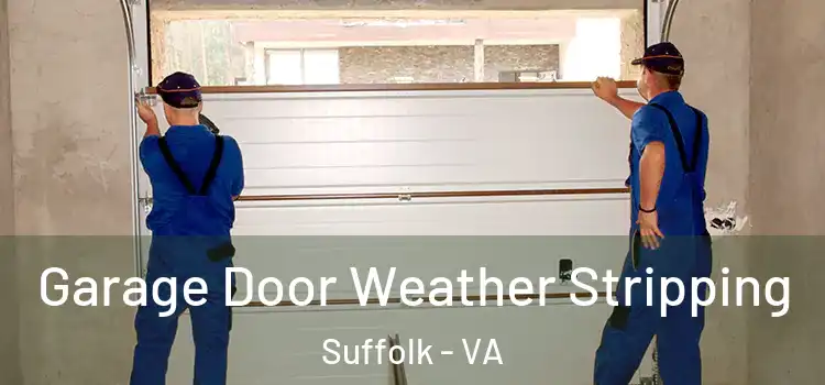  Garage Door Weather Stripping Suffolk - VA
