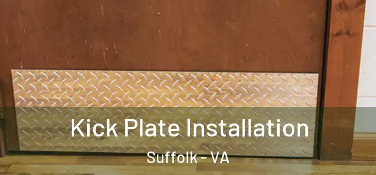  Kick Plate Installation Suffolk - VA