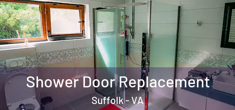  Shower Door Replacement Suffolk - VA